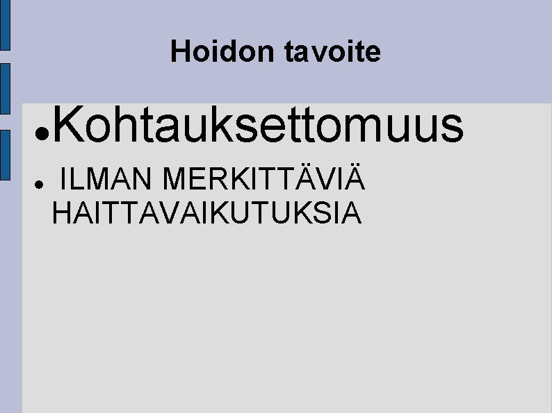 Hoidon tavoite Kohtauksettomuus ILMAN MERKITTÄVIÄ HAITTAVAIKUTUKSIA 