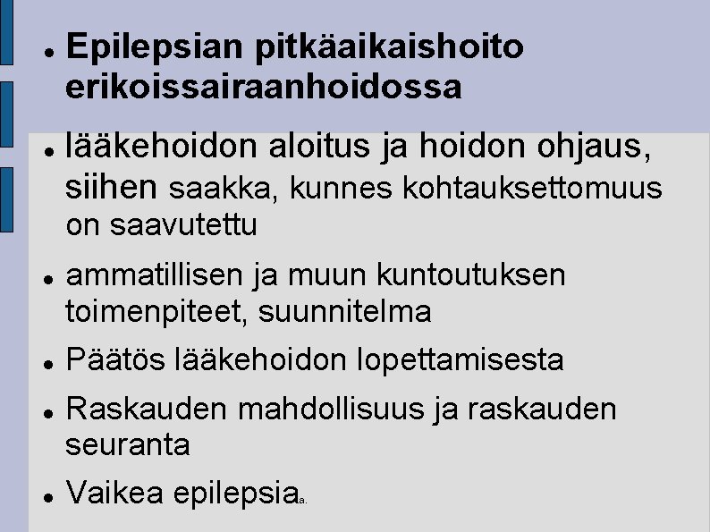  Epilepsian pitkäaikaishoito erikoissairaanhoidossa lääkehoidon aloitus ja hoidon ohjaus, siihen saakka, kunnes kohtauksettomuus on