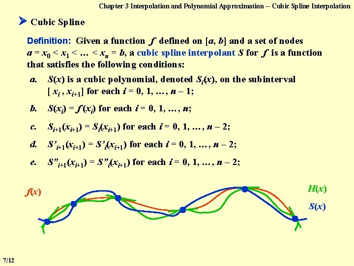 Chapter 3 Interpolation and Polynomial Approximation -- Cubic Spline Interpolation Cubic Spline Definition: Given