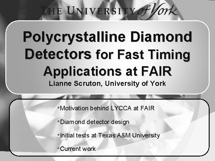 Polycrystalline Diamond Detectors for Fast Timing Applications at FAIR Lianne Scruton, University of York