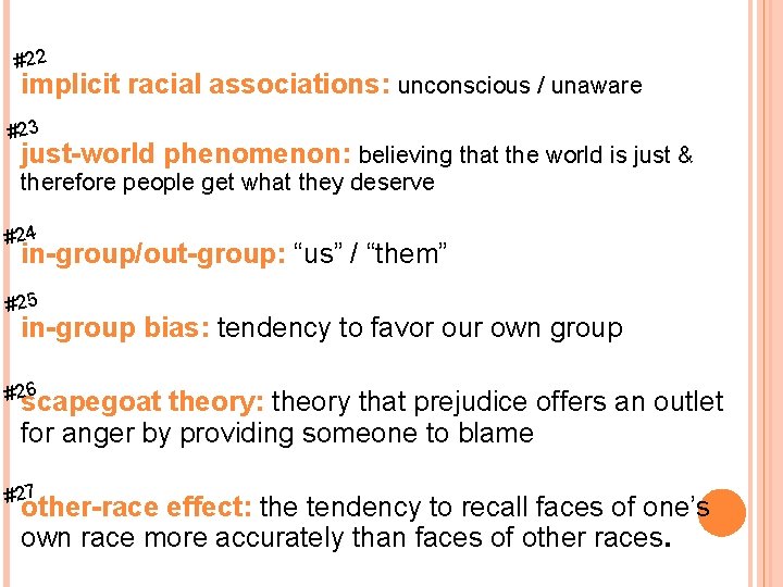 #22 implicit racial associations: unconscious / unaware #23 just-world phenomenon: believing that the world