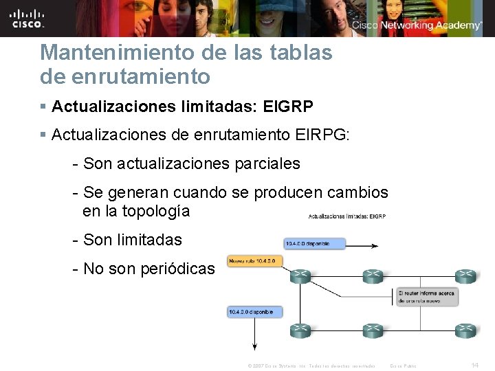 Mantenimiento de las tablas de enrutamiento § Actualizaciones limitadas: EIGRP § Actualizaciones de enrutamiento