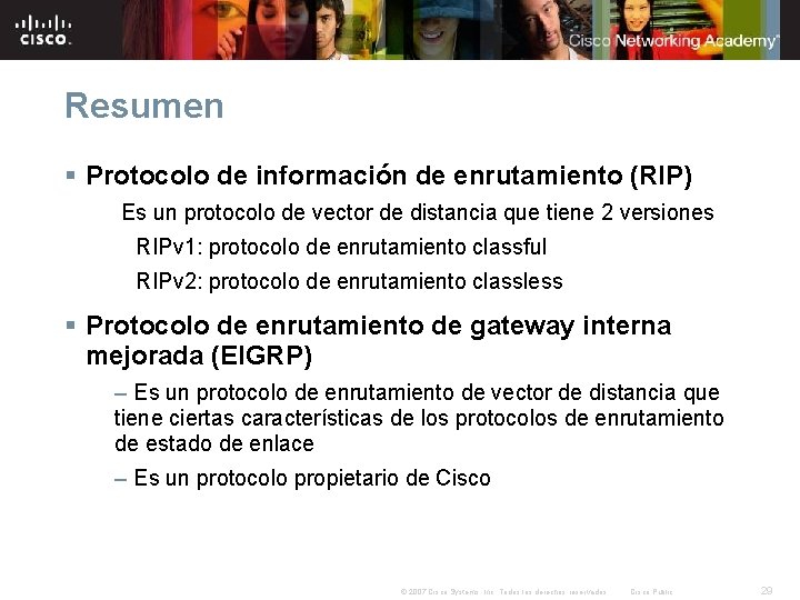 Resumen § Protocolo de información de enrutamiento (RIP) Es un protocolo de vector de