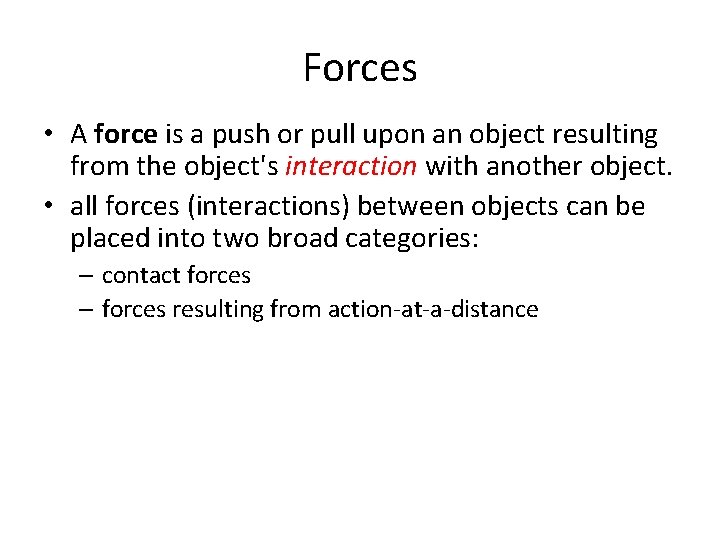 Forces • A force is a push or pull upon an object resulting from