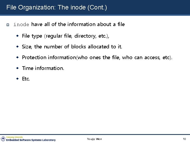 File Organization: The inode (Cont. ) inode have all of the information about a