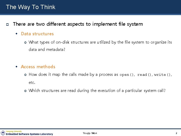 The Way To Think There are two different aspects to implement file system Data