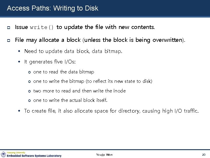 Access Paths: Writing to Disk Issue write() to update the file with new contents.