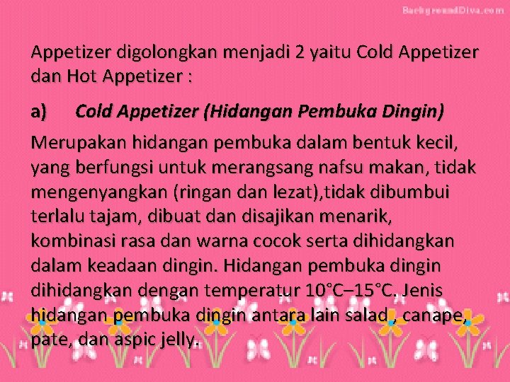 Appetizer digolongkan menjadi 2 yaitu Cold Appetizer dan Hot Appetizer : a) Cold Appetizer
