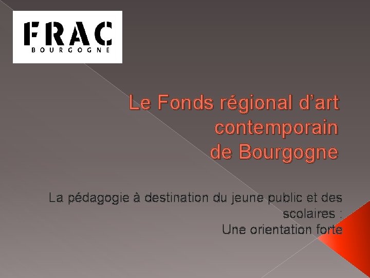 Le Fonds régional d’art contemporain de Bourgogne La pédagogie à destination du jeune public