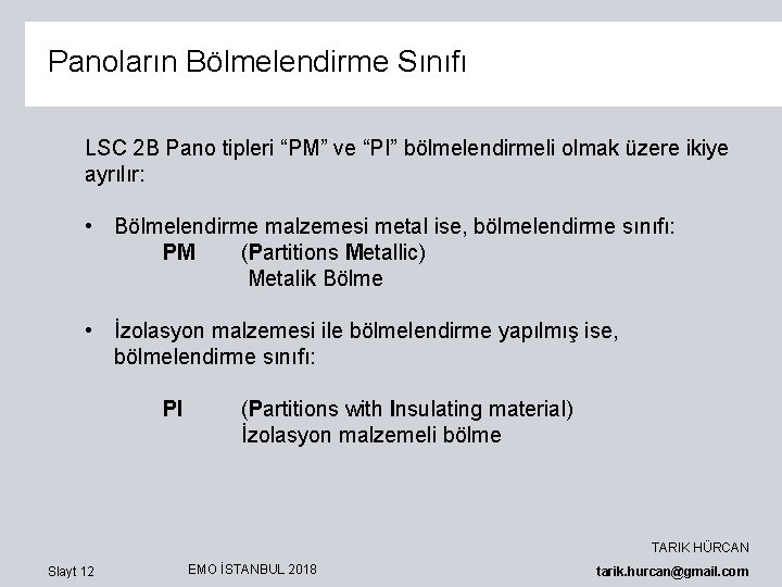 Panoların Bölmelendirme Sınıfı LSC 2 B Pano tipleri “PM” ve “PI” bölmelendirmeli olmak üzere