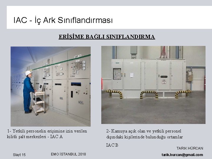 IAC - İç Ark Sınıflandırması ERİŞİME BAĞLI SINIFLANDIRMA 1 - Yetkili personelin erişimine izin