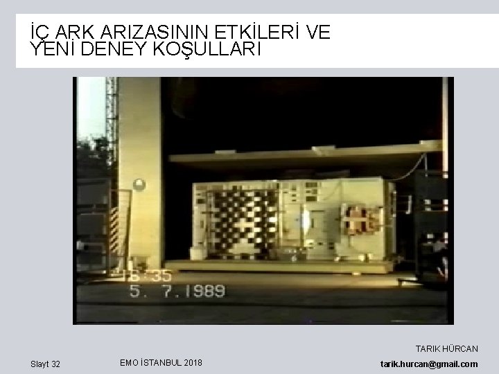 İÇ ARK ARIZASININ ETKİLERİ VE YENİ DENEY KOŞULLARI TARIK HÜRCAN Slayt 32 EMO İSTANBUL