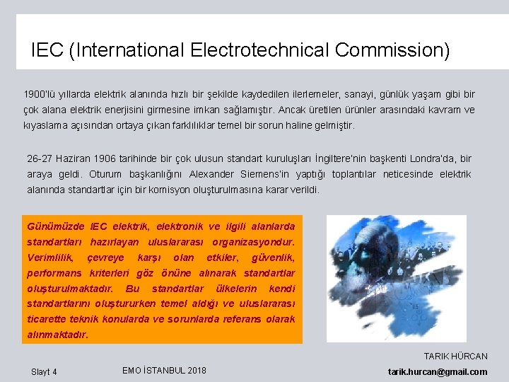 IEC (International Electrotechnical Commission) 1900’lü yıllarda elektrik alanında hızlı bir şekilde kaydedilen ilerlemeler, sanayi,
