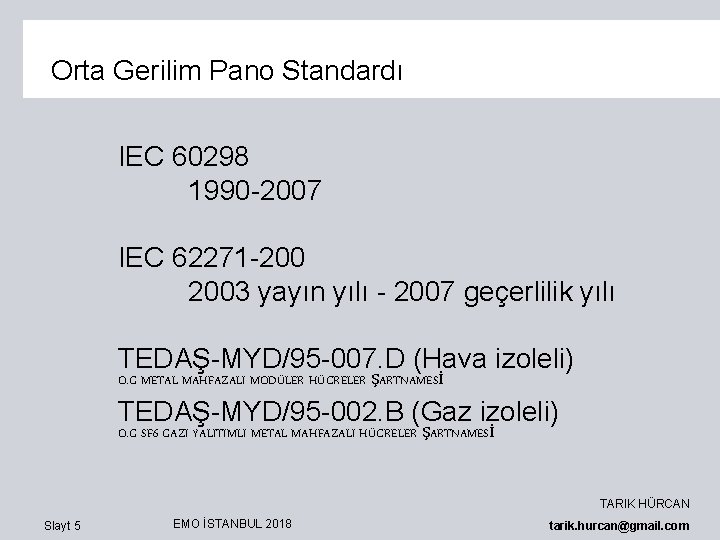 Orta Gerilim Pano Standardı IEC 60298 1990 -2007 IEC 62271 -200 2003 yayın yılı