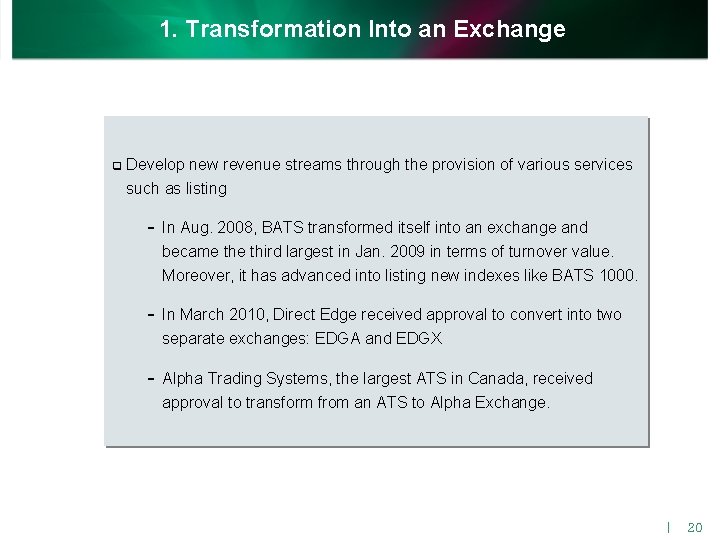 1. Transformation Into an Exchange q Develop new revenue streams through the provision of