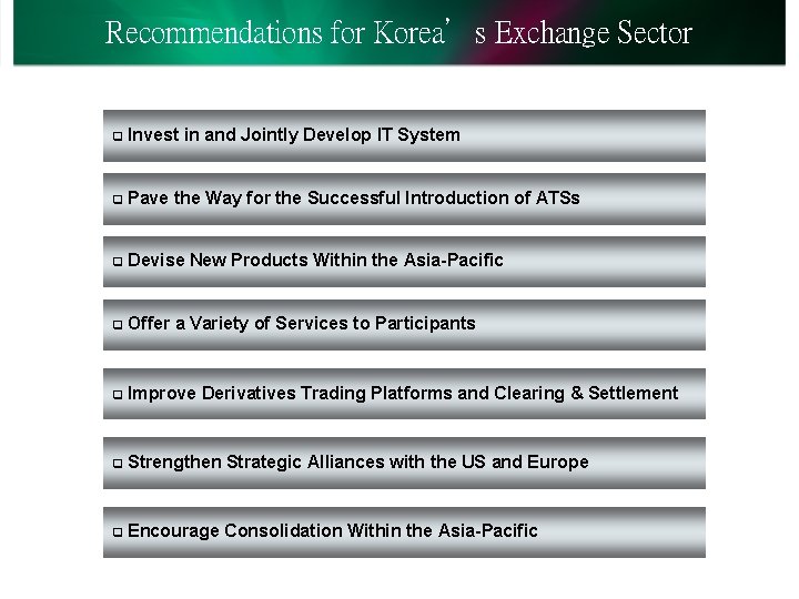 Recommendations for Korea’s Exchange Sector q Invest in and Jointly Develop IT System q