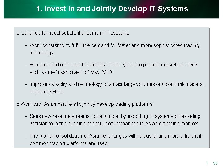 1. Invest in and Jointly Develop IT Systems q Continue to invest substantial sums