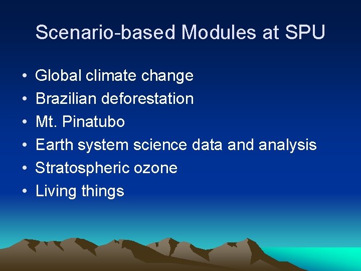 Scenario-based Modules at SPU • • • Global climate change Brazilian deforestation Mt. Pinatubo