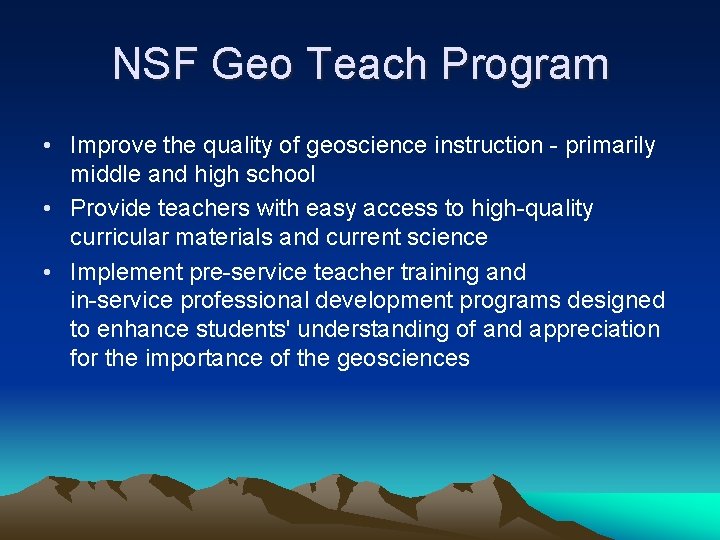 NSF Geo Teach Program • Improve the quality of geoscience instruction - primarily middle