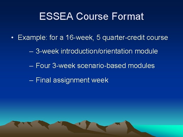 ESSEA Course Format • Example: for a 16 -week, 5 quarter-credit course – 3