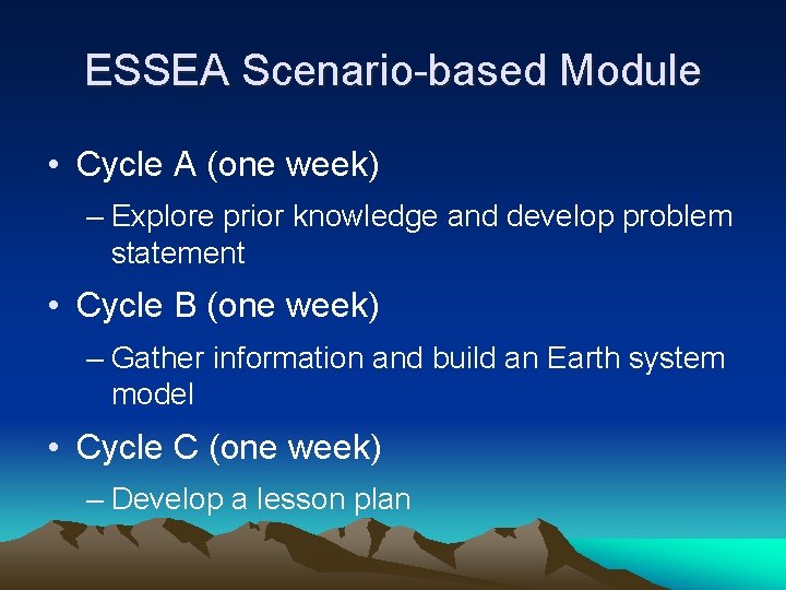 ESSEA Scenario-based Module • Cycle A (one week) – Explore prior knowledge and develop