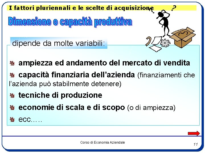 I fattori pluriennali e le scelte di acquisizione dipende da molte variabili: ampiezza ed