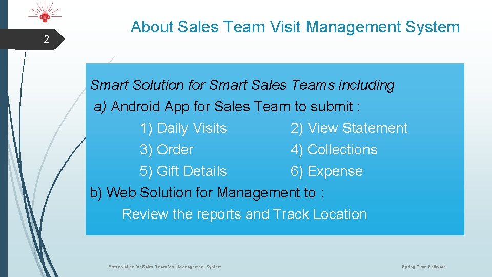 2 About Sales Team Visit Management System Smart Solution for Smart Sales Teams including