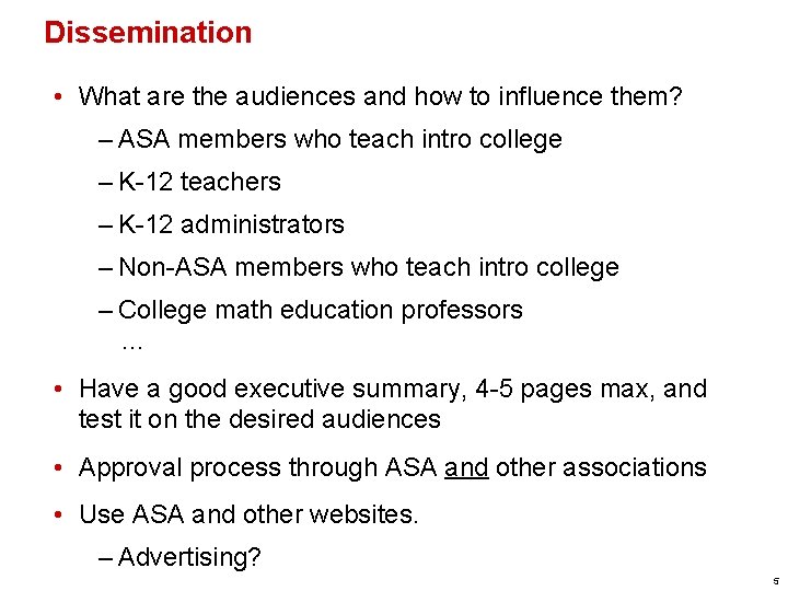 Dissemination • What are the audiences and how to influence them? – ASA members