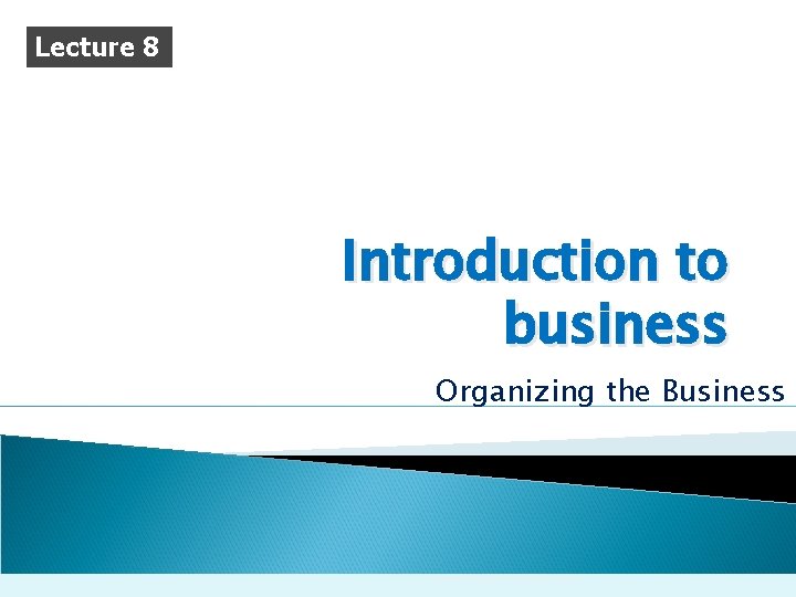 Lecture 8 Introduction to business Organizing the Business www. Assignment. Point. com 