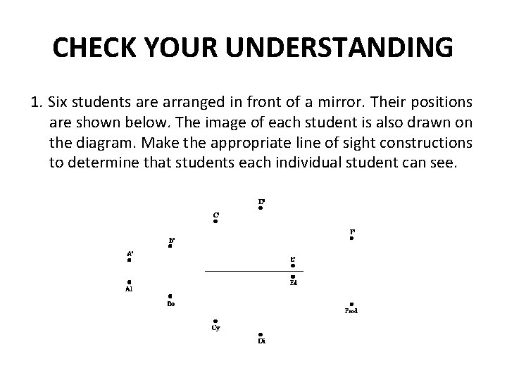 CHECK YOUR UNDERSTANDING 1. Six students are arranged in front of a mirror. Their CHECK YOUR UNDERSTANDING 1. Six students are arranged in front of a mirror. Their