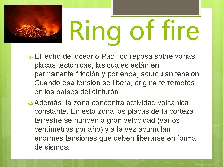 Ring of fire El lecho del océano Pacífico reposa sobre varias placas tectónicas, las