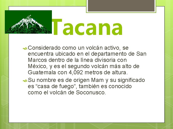 Tacana Considerado como un volcán activo, se encuentra ubicado en el departamento de San