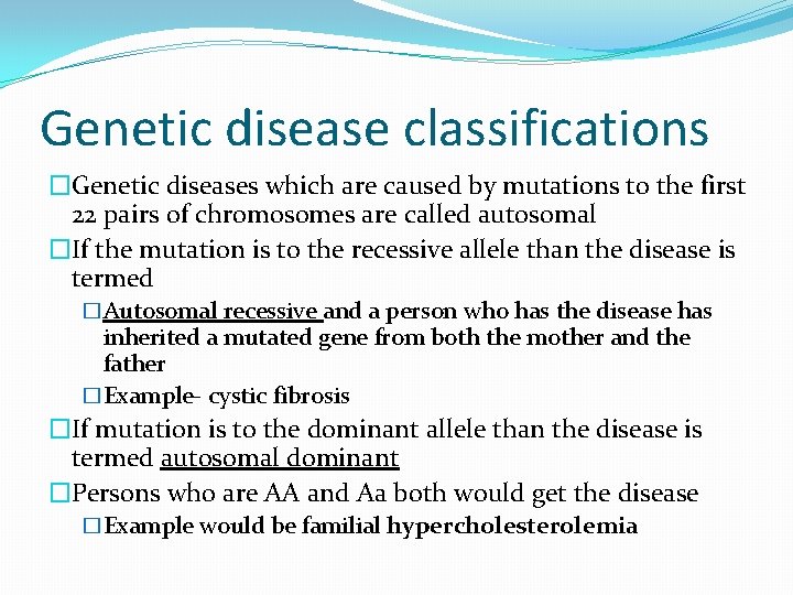 Genetic disease classifications �Genetic diseases which are caused by mutations to the first 22