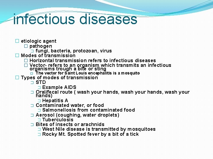 infectious diseases � etiologic agent � pathogen � fungi, bacteria, protozoan, virus � Modes