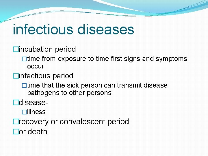 infectious diseases �incubation period �time from exposure to time first signs and symptoms occur