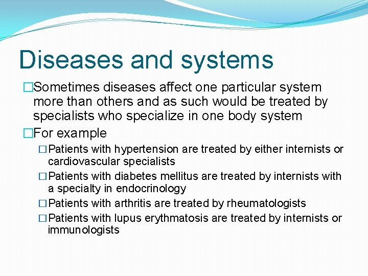 Diseases and systems �Sometimes diseases affect one particular system more than others and as