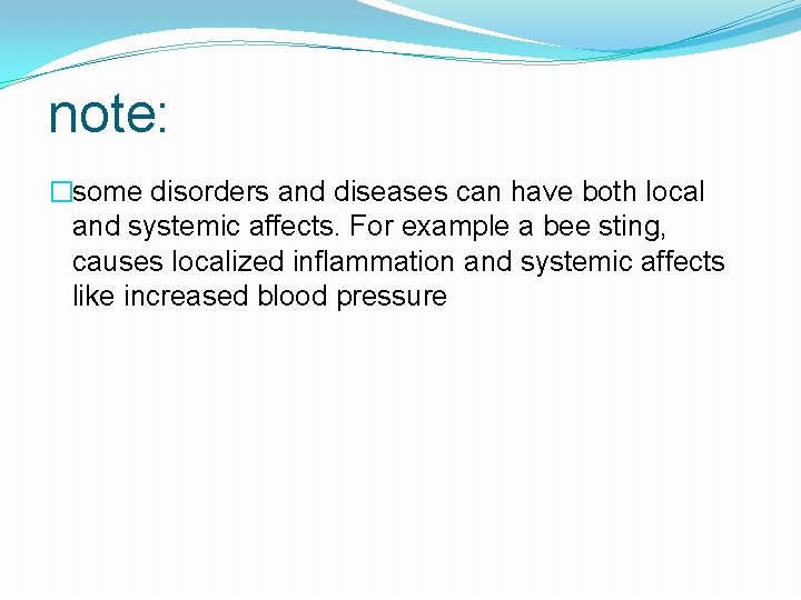 note: �some disorders and diseases can have both local and systemic affects. For example