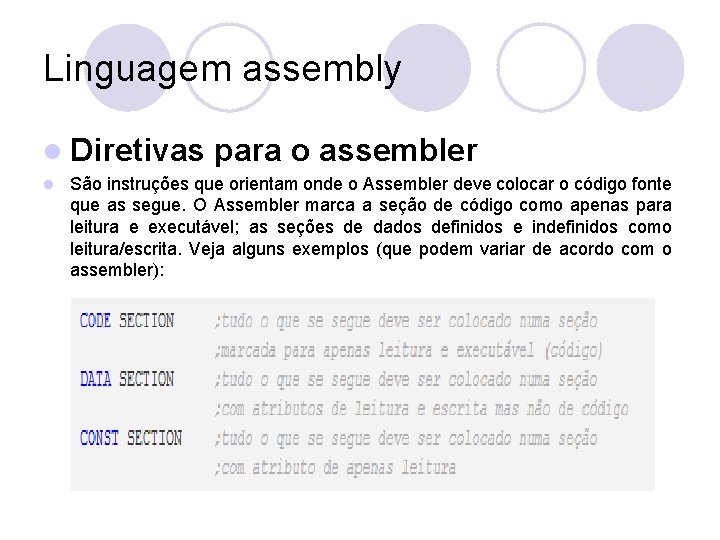 Linguagem assembly l Diretivas l para o assembler São instruções que orientam onde o