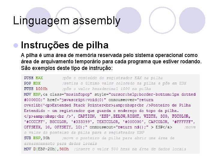 Linguagem assembly l Instruções de pilha A pilha é uma área de memória reservada