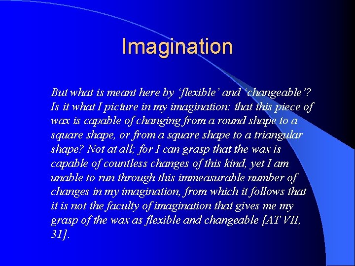 Imagination But what is meant here by ‘flexible’ and ‘changeable’? Is it what I