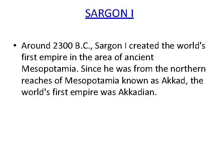 SARGON I • Around 2300 B. C. , Sargon I created the world's first