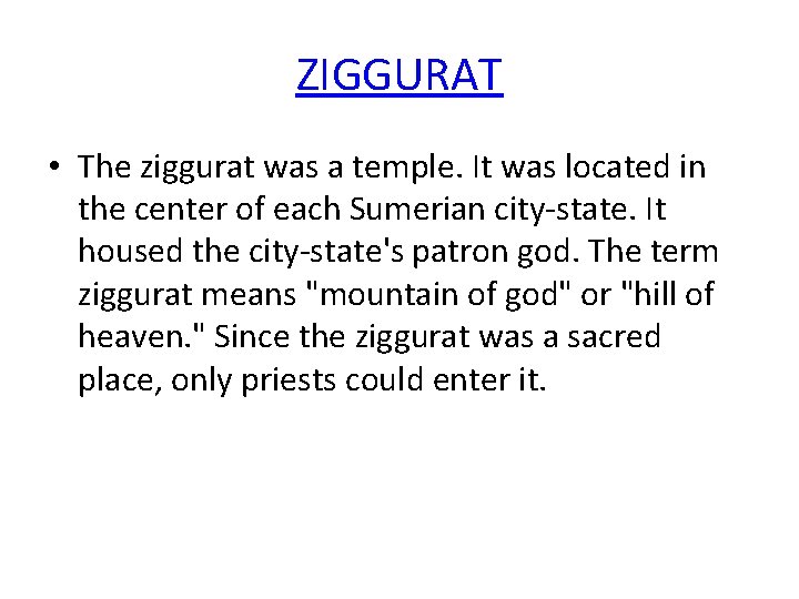 ZIGGURAT • The ziggurat was a temple. It was located in the center of