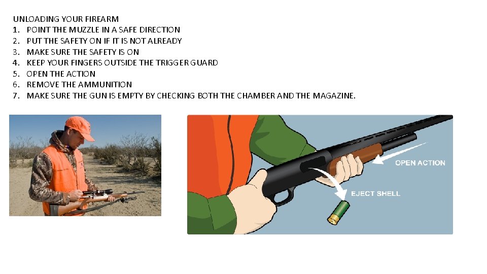 UNLOADING YOUR FIREARM 1. POINT THE MUZZLE IN A SAFE DIRECTION 2. PUT THE