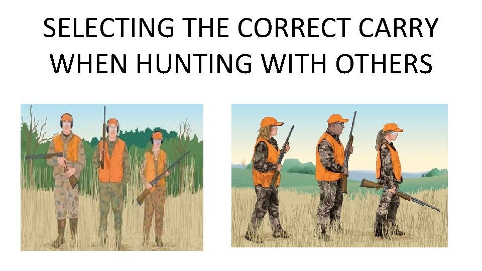 SELECTING THE CORRECT CARRY WHEN HUNTING WITH OTHERS 