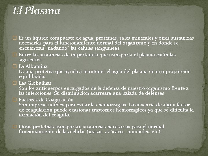 El Plasma � Es un líquido compuesto de agua, proteínas, sales minerales y otras