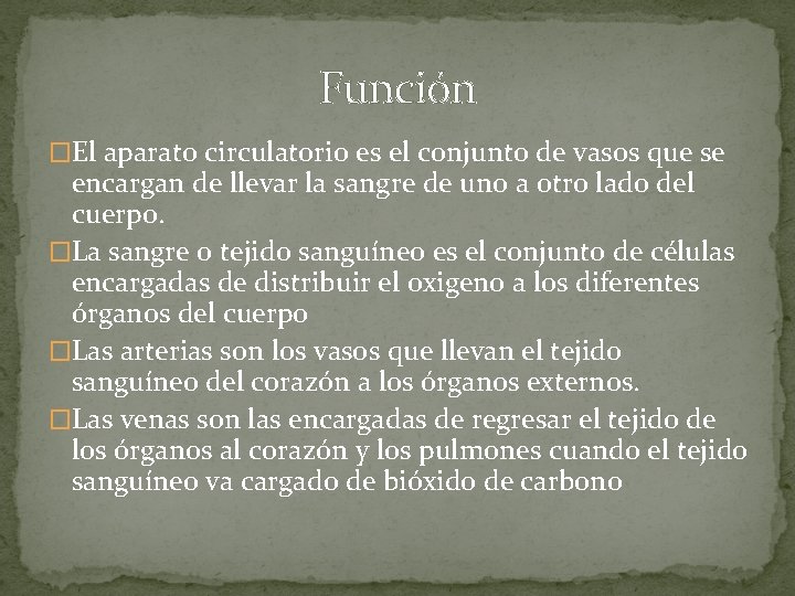 Función �El aparato circulatorio es el conjunto de vasos que se encargan de llevar