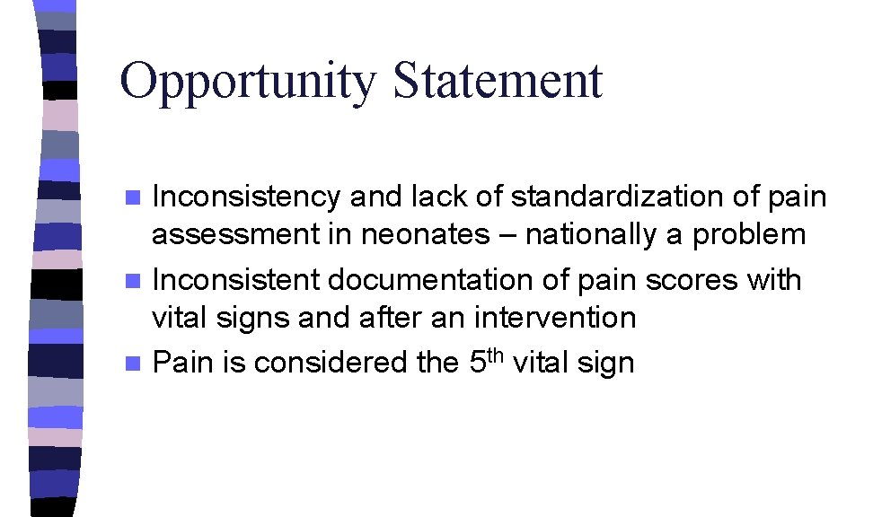 Opportunity Statement Inconsistency and lack of standardization of pain assessment in neonates – nationally