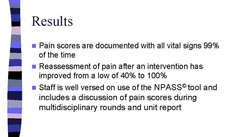 Results Pain scores are documented with all vital signs 99% of the time n