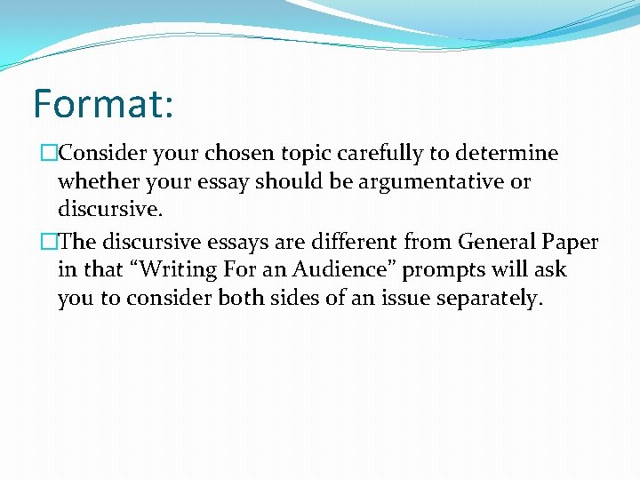 Format: �Consider your chosen topic carefully to determine whether your essay should be argumentative