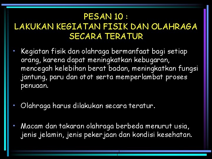 PESAN 10 : LAKUKAN KEGIATAN FISIK DAN OLAHRAGA SECARA TERATUR • Kegiatan fisik dan